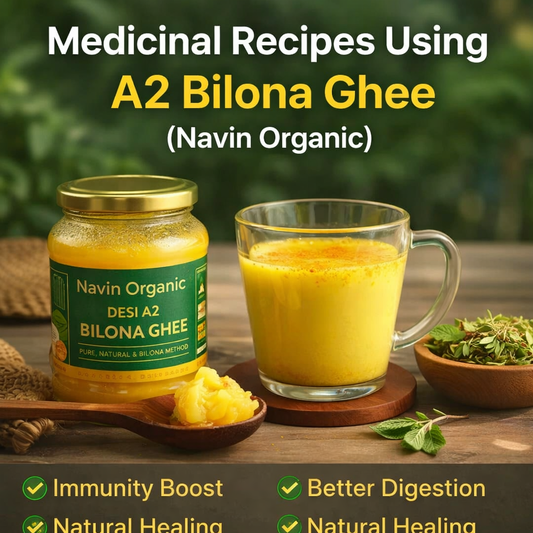 Medicinal Recipes Using A2 Bilona Ghee (Navin Organic)