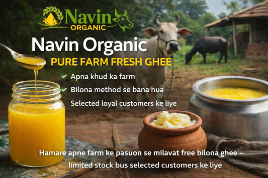 Navin Organic farm fresh bilona ghee from our own farm cows – pure desi ghee handmade and chemical free